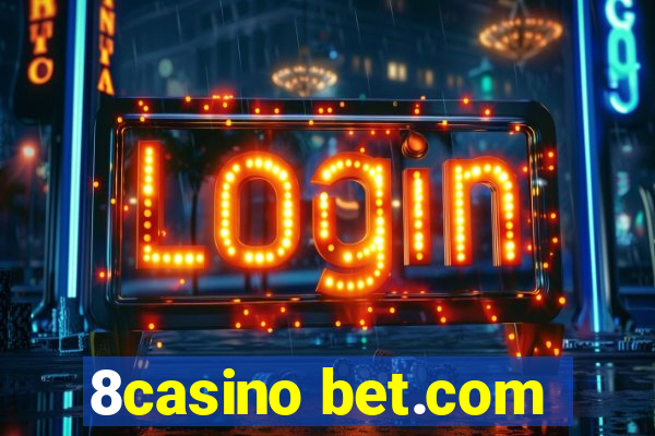 8casino bet.com